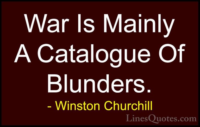 Winston Churchill Quotes (136) - War Is Mainly A Catalogue Of Blu... - QuotesWar Is Mainly A Catalogue Of Blunders.