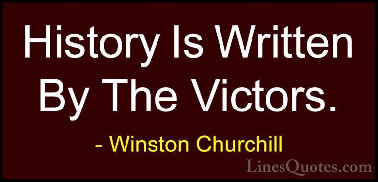 Winston Churchill Quotes (138) - History Is Written By The Victor... - QuotesHistory Is Written By The Victors.