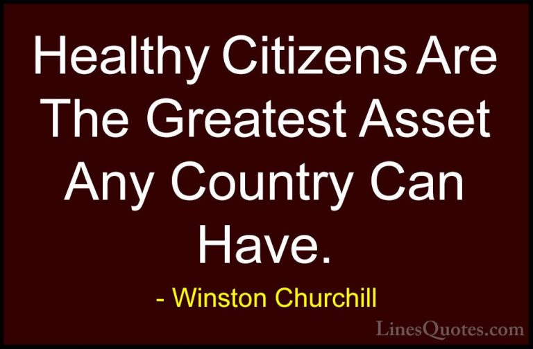 Winston Churchill Quotes (139) - Healthy Citizens Are The Greates... - QuotesHealthy Citizens Are The Greatest Asset Any Country Can Have.