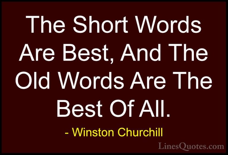 Winston Churchill Quotes (70) - The Short Words Are Best, And The... - QuotesThe Short Words Are Best, And The Old Words Are The Best Of All.