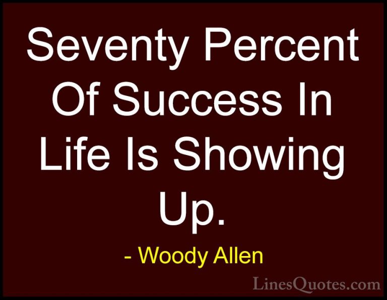 Woody Allen Quotes (32) - Seventy Percent Of Success In Life Is S... - QuotesSeventy Percent Of Success In Life Is Showing Up.