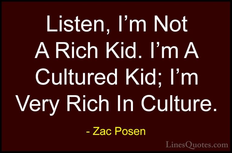Zac Posen Quotes (10) - Listen, I'm Not A Rich Kid. I'm A Culture... - QuotesListen, I'm Not A Rich Kid. I'm A Cultured Kid; I'm Very Rich In Culture.