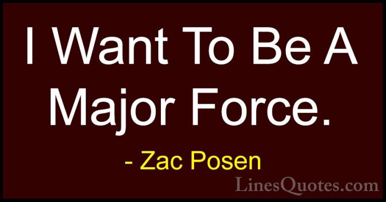Zac Posen Quotes (17) - I Want To Be A Major Force.... - QuotesI Want To Be A Major Force.