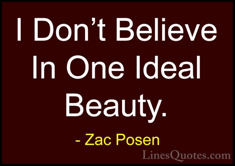 Zac Posen Quotes (9) - I Don't Believe In One Ideal Beauty.... - QuotesI Don't Believe In One Ideal Beauty.