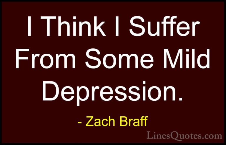 Zach Braff Quotes (10) - I Think I Suffer From Some Mild Depressi... - QuotesI Think I Suffer From Some Mild Depression.