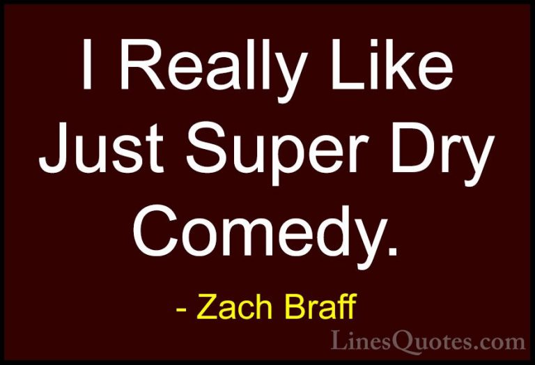 Zach Braff Quotes (21) - I Really Like Just Super Dry Comedy.... - QuotesI Really Like Just Super Dry Comedy.
