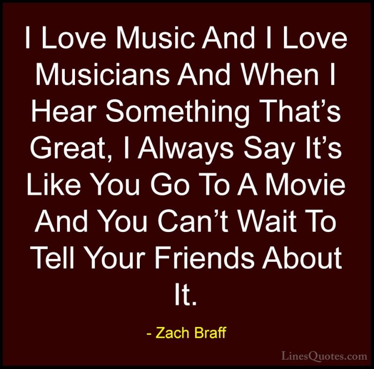 Zach Braff Quotes (4) - I Love Music And I Love Musicians And Whe... - QuotesI Love Music And I Love Musicians And When I Hear Something That's Great, I Always Say It's Like You Go To A Movie And You Can't Wait To Tell Your Friends About It.